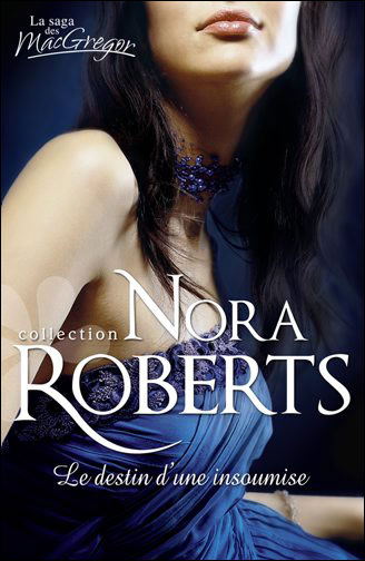 Tome 4 : Le destin d'une insoumise de Nora Roberts 9782280233743