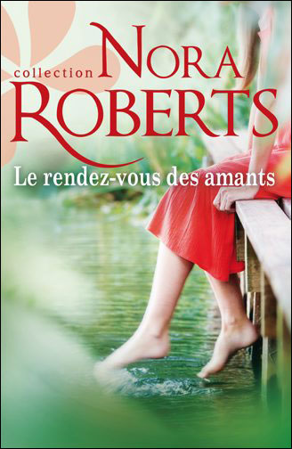 Le rendez-vous des amants de Nora Roberts 9782280234047