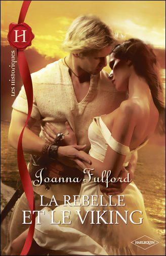 rebelle - La rebelle et le viking de Joanna Fulford 9782280232357