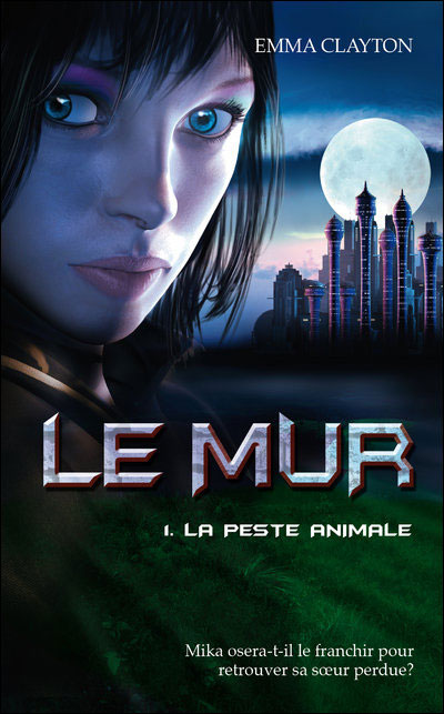 Le mur tome 1 La peste animale de Emma Clayton 9782266183871