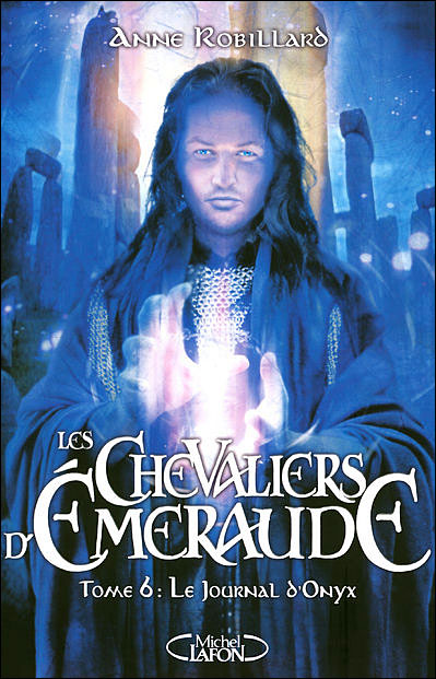 [Robillard, Anne] Les Chevaliers D'Emeraude - Tome 6: Le journal d'Onyx 9782749909394