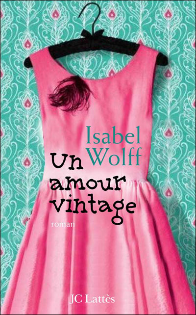 Un amour vintage d'Isabel Wolff 9782709633208