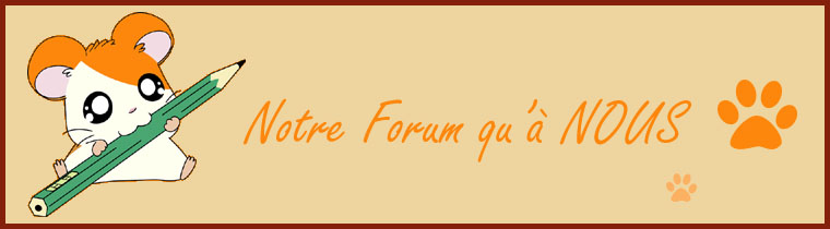 Notre Forum qu'à Nous! :p Titreforum