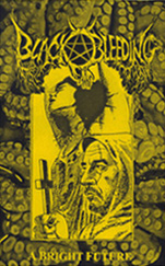 BLACK BLEEDING: A Bright Future Tape out now! Black death Blackbleeding_cover_web