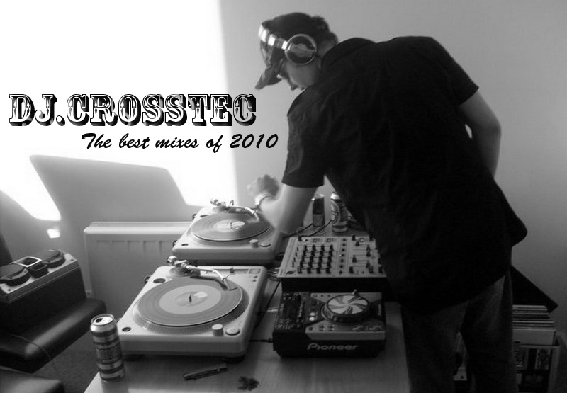 Dj.Crosstec The best mixes of 2010 Dj