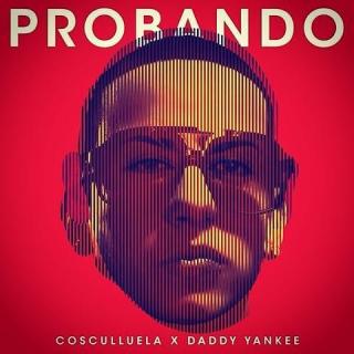 Cosculluela Ft. Daddy Yankee – Probando