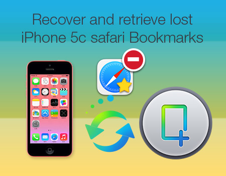 How to restore erased Safari Bookmark on iPhone 5c Recover-iphone-5c-safari-bookmarks