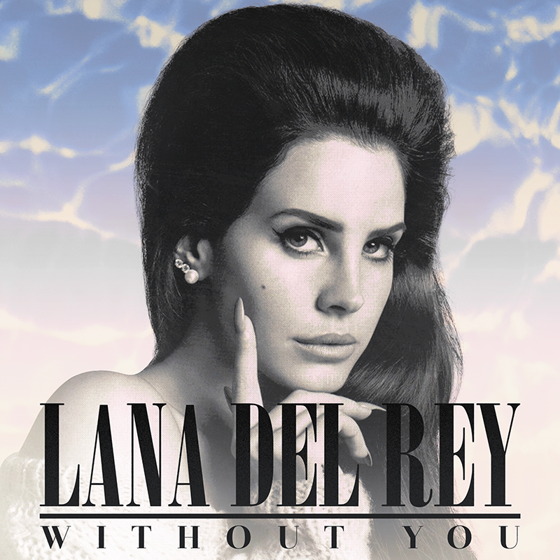 Lana Del Rey Song Rate 2015 » TOP15 p. 9 + Hagan sus apuestas de TOP10 - Página 6 Lana_del_rey____without_you_by_other_covers-d5cgnq4