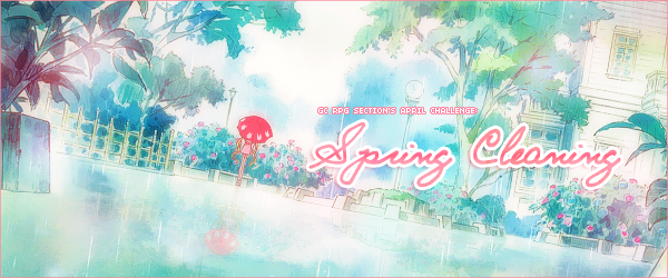 [RP Challenge] April Spring Cleaning Challenge! April_spring_cleaning_challenge_header_by_tsuki_no_kagayaki-d8oy6ub