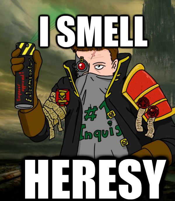 Spam Tema.... - Page 28 I_smell_heresy_by_techmaguskhobotov-dac3sql