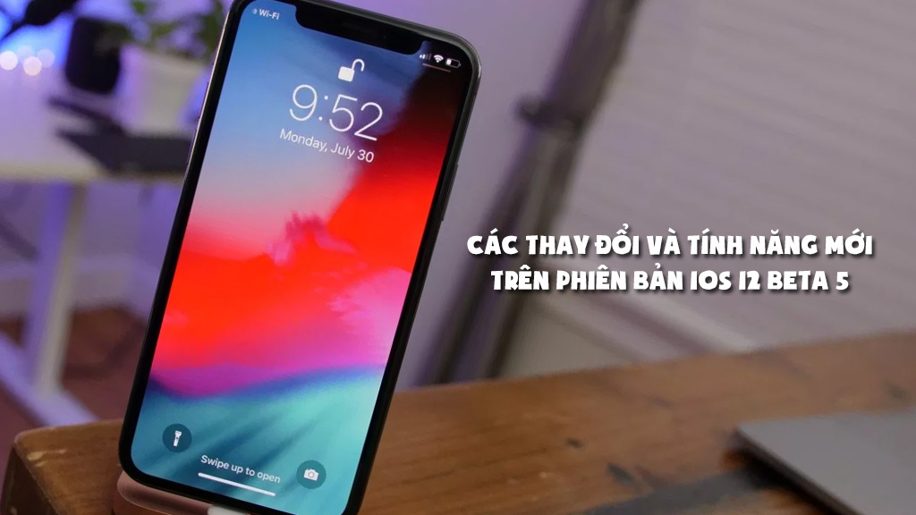 Tổng hợp các thay đổi trong bản cập nhật iOS 12 Developer beta 5 H9WYU