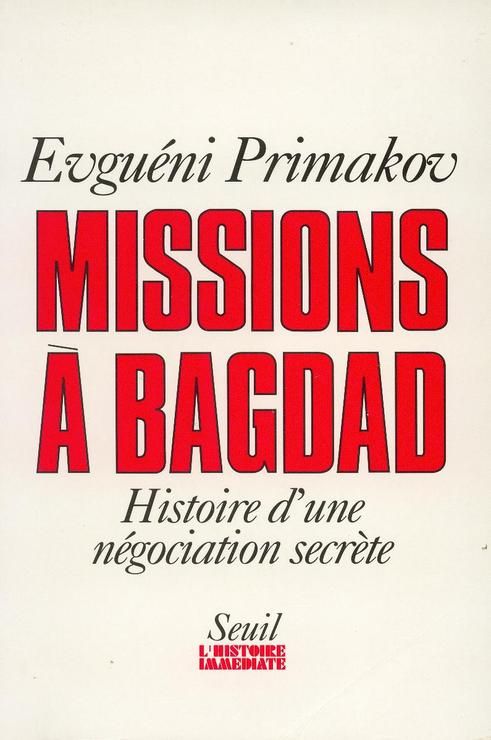 Missions À Bagdad - Histoire D'une Négociation Secrète ( Auteur : Evguéni Primakov )  332691924