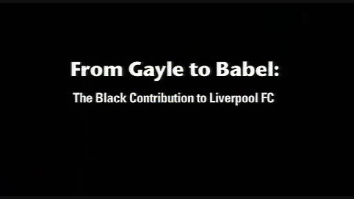 From Gayle to Babel: The Black Contribution for Liverpool FC 4