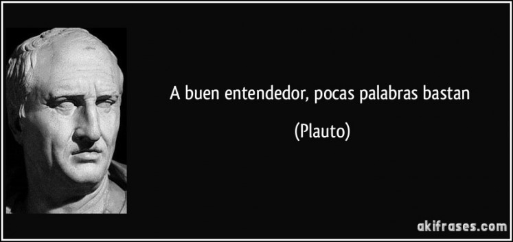 Goma quemada, va de motos III - Página 8 Frase-a-buen-entendedor-pocas-palabras-bastan-plauto-126182-747x352