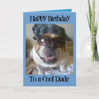 Aujourd'hui, Didus... - Page 3 English_bulldog_birthday_card_cool_dude-p137282699198716857q6am_400