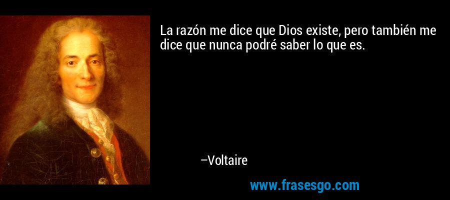 Pensamientos Frase-la_razon_me_dice_que_dios_existe_pero_tambien_me_dice_que_n-voltaire