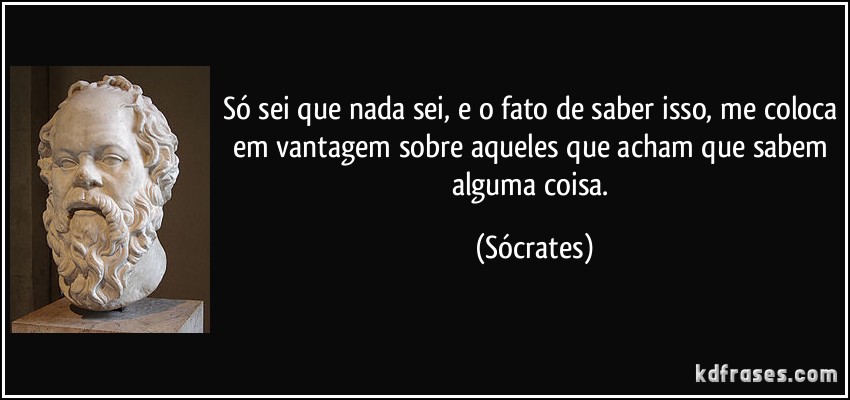 churrasqueira diplomata 1992 - Página 2 Frase_so_sei_que_nada_sei_e_o_fato_de_saber_isso