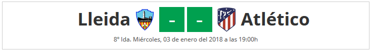 COPA - OCTAVOS: LLEIDA ST vs ATLETICO (Mie 3 Ene 19:00 / Bein LaLiga) 1_A_Part_A1