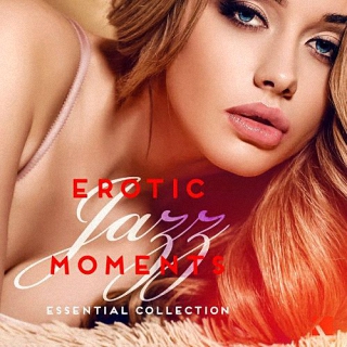 V.A. Erotic Jazz Moments (Essential Collection) [2016] Cae1245c7cd3147940afa890d08644d5b57390b9