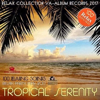 V.A. Tropical Serenity 100 Relaxing Sounds [2017] Ab104eb37d218c3ffd31c9c2227db5db43e5c8af