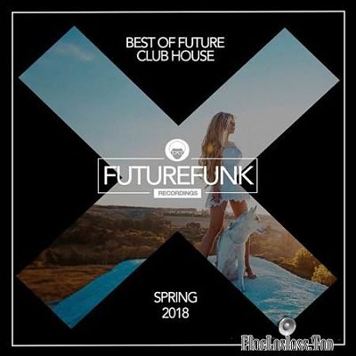 VA - Best Of Future Club House (Spring 18) (06/2018) VA_-_Besf_opt