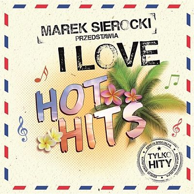 VA - Marek Sierocki Przedstawia: I Love Hot Hits (2CD) (07/2017) VA_-_Mar_opt