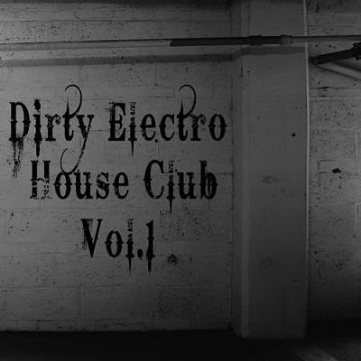 VA - Dirty Electro House Club Vol.1 (11/2015) VA_Dir_opt