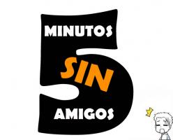 Cinco Minutos Sin Amigos