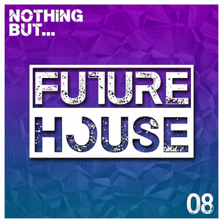 V.A. Nothing But... Future House Vol.08 (2017) [MP3] 2_Nnu_LXFzze_V7eajb7v_Aay8k_HKh_OLka_Nn