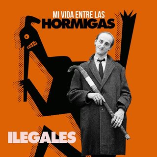 Ilegales - Mi vida entre las hormigas (2017) [MP3] N_HJHYOAl