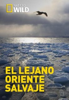 El lejano Oriente salvaje NatGeo [2017] [HDTV 1080p] [Castellano]  BXidaicl