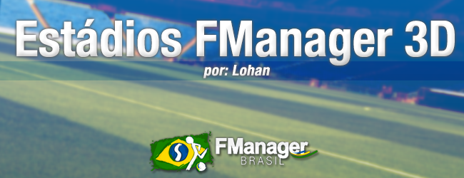 Fm 2014 - Estádios Fmanager 3D Nomesreaisbanner