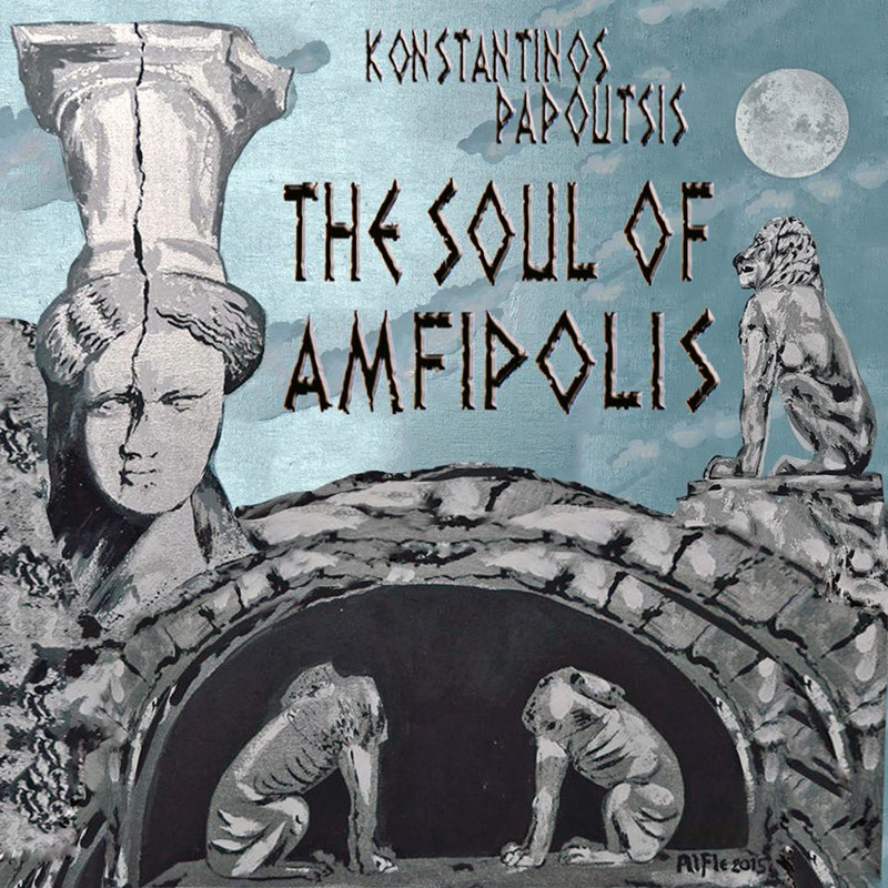 ΠΑΠΟΥΤΣΗΣ ΚΩΝΣΤΑΝΤΙΝΟΣ - Soul Of Amphipolis [04/2015] FRONT