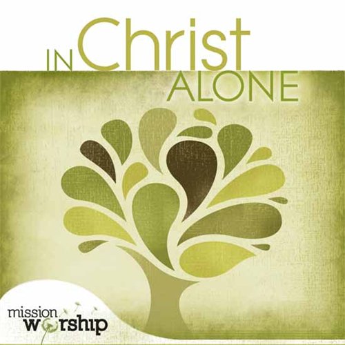 Mission Worship: In Christ Alone 2010 C6e2d838f0e6