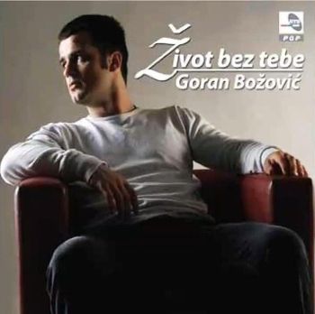 Goran Bozovic 2009 - Zivot bez tebe 22860582_prednja