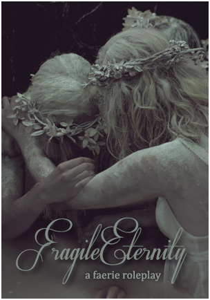 Fragile Eternity; A Faerie Role Play Advert