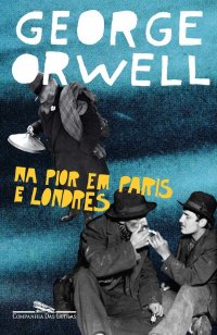 George Orwell NA_PIOR_EM_PARIS_E_EM_LONDRES_1345828998P