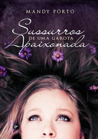 Sussurros de uma garota apaixonada SUSSURROS_DE_UMA_GAROTA_APAIXONADA_1282840906P