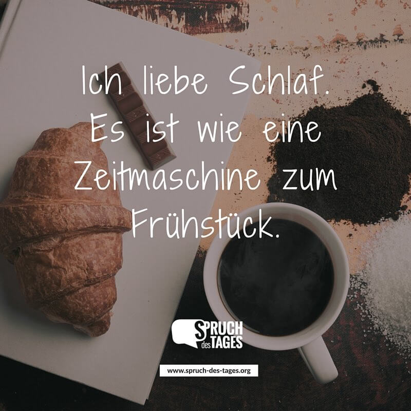 Frühstück Ich-liebe-schlaf-es-ist-wie-eine-zeitmaschine-zum-fruehstueck