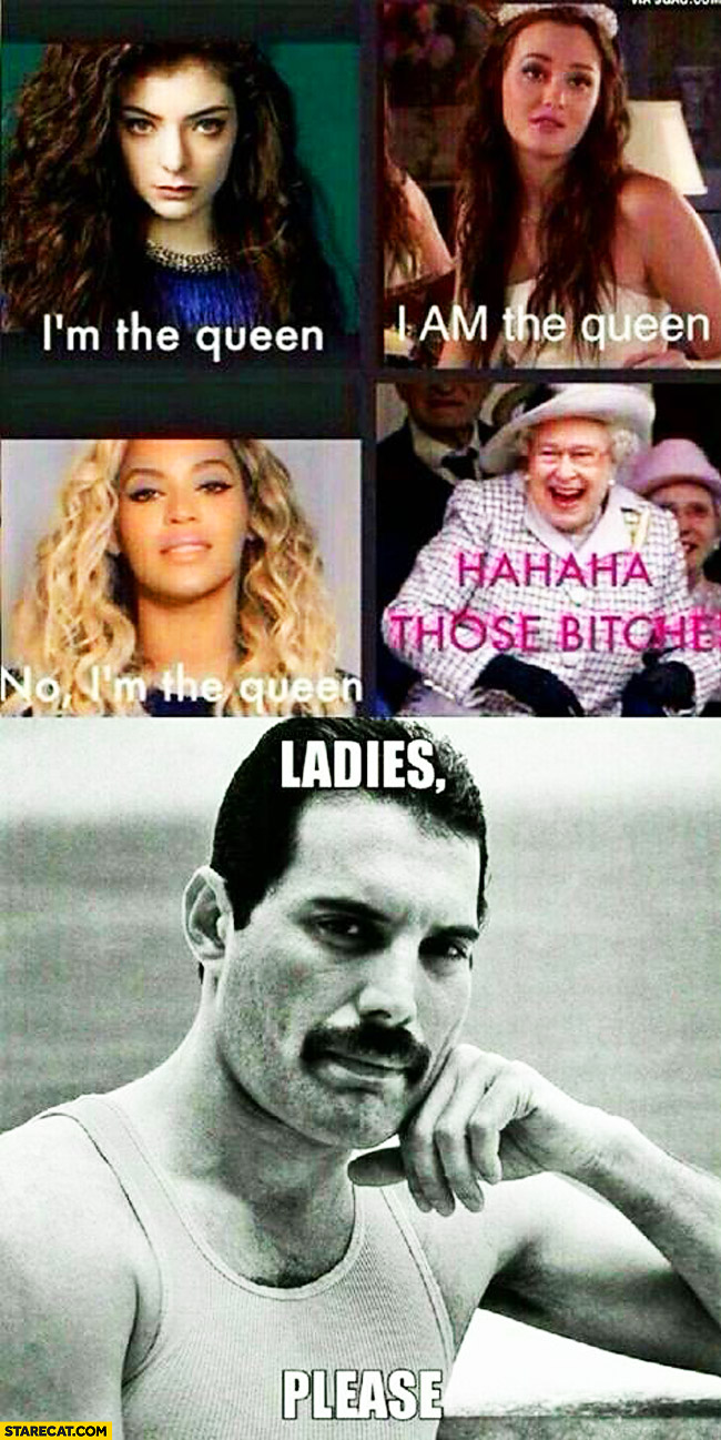 On se détend (4) - Page 21 I-am-the-queen-ladies-please-freddie-mercury