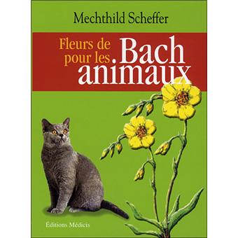 Les Fleurs de Bach pour les Animaux - Mechthild Scheffer 9782853273251