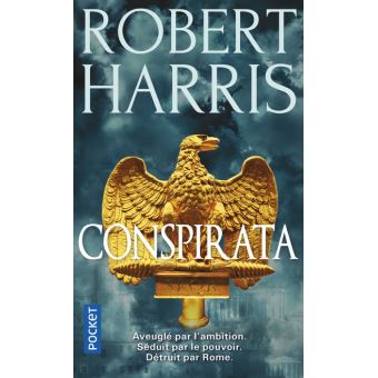 Imperium, Conspirata et Dictator : la trilogie consacrée à Cicéron par Robert Harris Conspirata