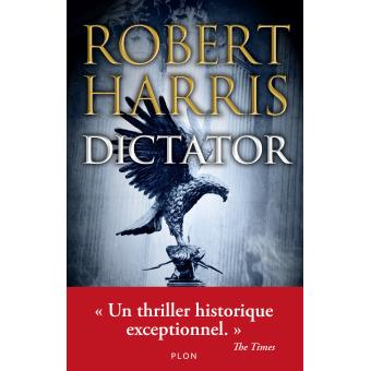 Imperium, Conspirata et Dictator : la trilogie consacrée à Cicéron par Robert Harris Dictator