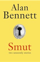 Alan Bennett Smut-Two-Unseemly-Stories