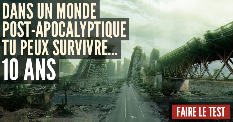 [Test] Survivrais-tu dans un monde post-apocalyptique ? 10-ans