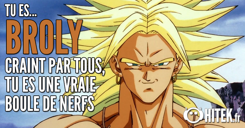 Quel perso dbz est tu Broly