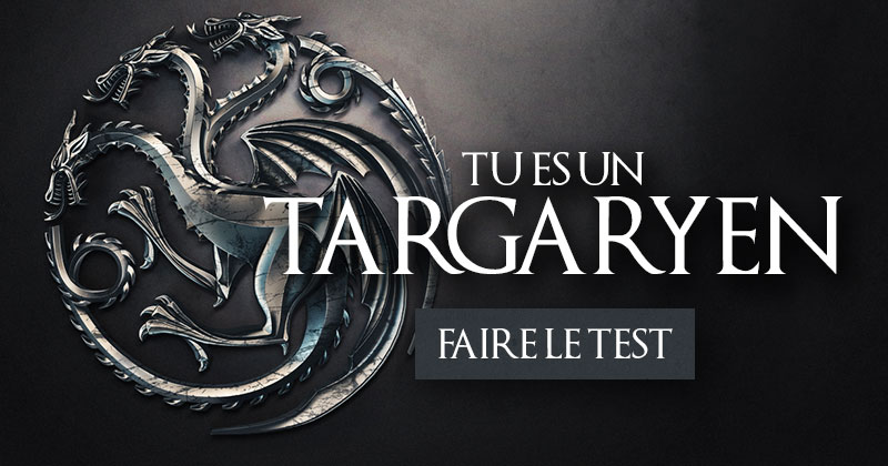 Game of Thrones - Quelle serait votre maison ? Targaryen