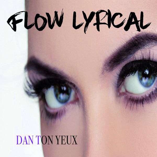 Flow lyrical - Dan ton yeux 3683080097107_600