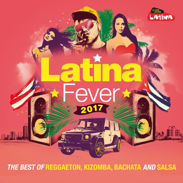  Various Artists - Latina Fever 2017 (The Best of Reggaeton Kizomba Bachata and Salsa) 3596973432223_600