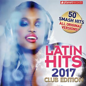 Various Artists - Latin Hits 2017 Club Edition - 50 Latin Music Hits 0812429010146_300